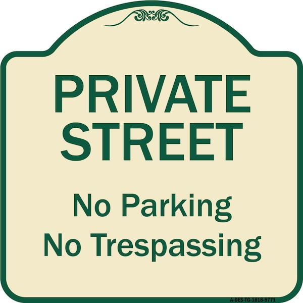 Signmission Designer Series-Private Street No Parking Or Trespassing, 18" x 18", TG-1818-9771 A-DES-TG-1818-9771 - main